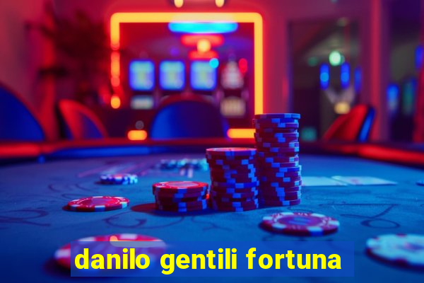 danilo gentili fortuna